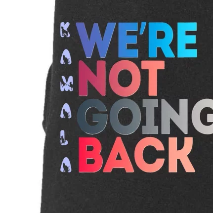 Kamala Were Not Going Back Feminist 2024 Kamala We Are Not Going Back Doggie 3-End Fleece Hoodie