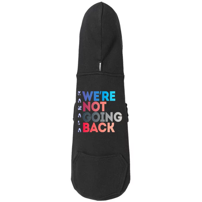 Kamala Were Not Going Back Feminist 2024 Kamala We Are Not Going Back Doggie 3-End Fleece Hoodie