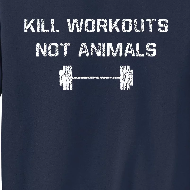 Kill Workouts Not Animals Vegan Muscle Sweatshirt