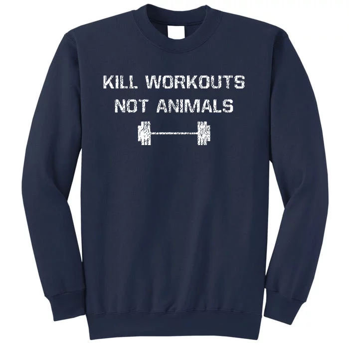 Kill Workouts Not Animals Vegan Muscle Sweatshirt