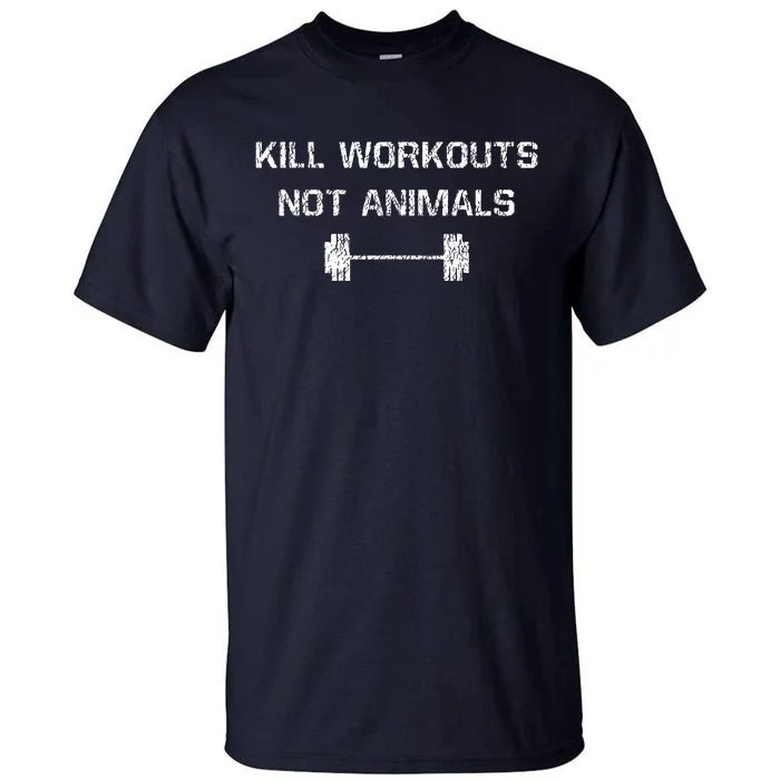 Kill Workouts Not Animals Vegan Muscle Tall T-Shirt