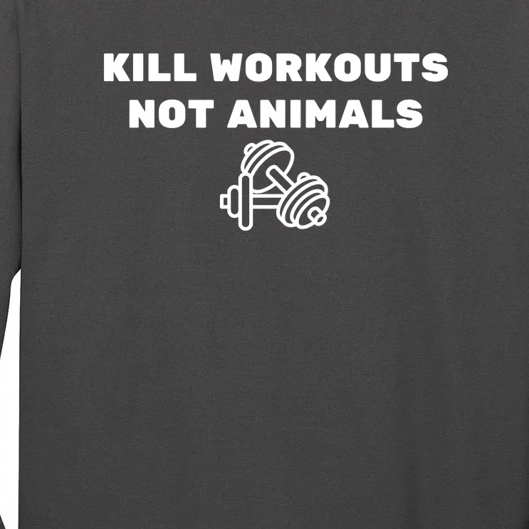 Kill Workouts Not Animals Vegan Muscle Tall Long Sleeve T-Shirt