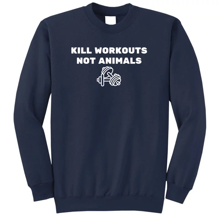 Kill Workouts Not Animals Vegan Muscle Sweatshirt