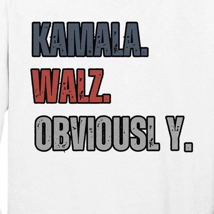 Kamala. Walz. Obviously. Vote For 2024 President Kamala Long Sleeve Shirt