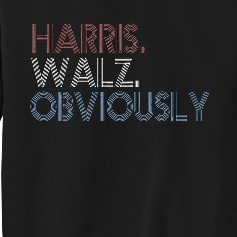 Kamala Walz Obviously 2024 Harris Waltz 2024 Election Gift Tall Sweatshirt