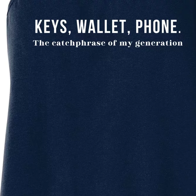 Keys Wallet Phone The Catchphrase Of My Generation Women's Racerback Tank