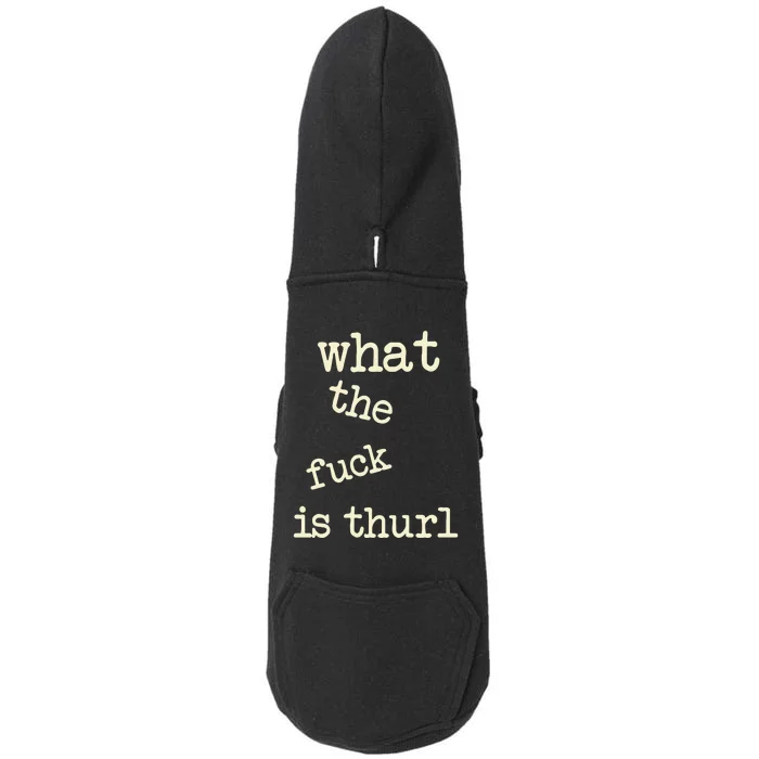 Kur7947 What The Fuck Is Thurl Doggie 3-End Fleece Hoodie