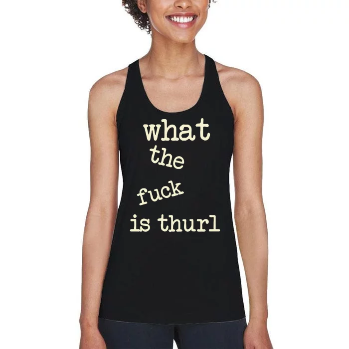 Kur7947 What The Fuck Is Thurl Women's Racerback Tank