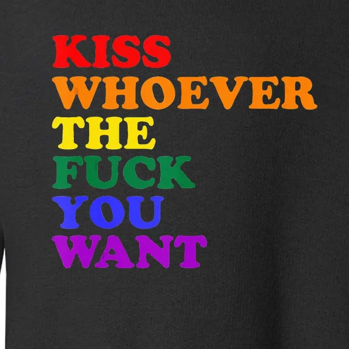 Kiss Whoever The Fuck You Want Lgbt Toddler Sweatshirt