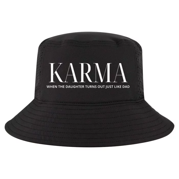 Karma When The Daughter Turns Out Just Like Dad saying Cool Comfort Performance Bucket Hat