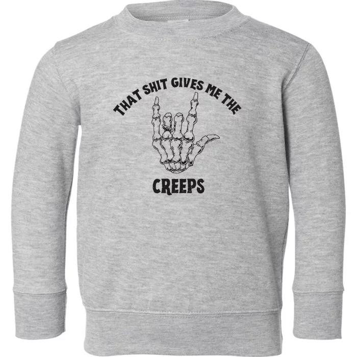 Koe Wetzel That Shit Gives Me The Creeps Toddler Sweatshirt