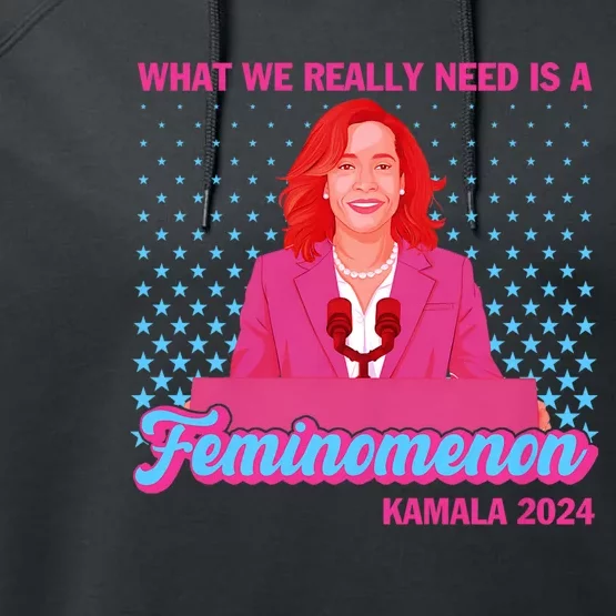 Kamala What We Really Need Is A Feminomenon Democratic Performance Fleece Hoodie