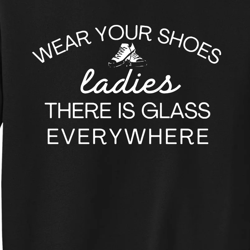 Kamala Wear Your Shoes Ladies There Is Glass Everywhere Sweatshirt