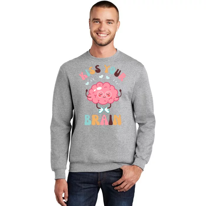 Kiss Your Brain Mental Health Brain Sweatshirt