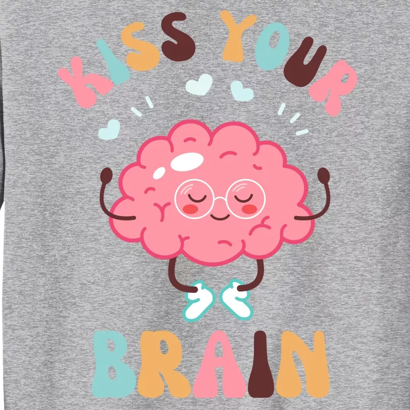 Kiss Your Brain Mental Health Brain Sweatshirt