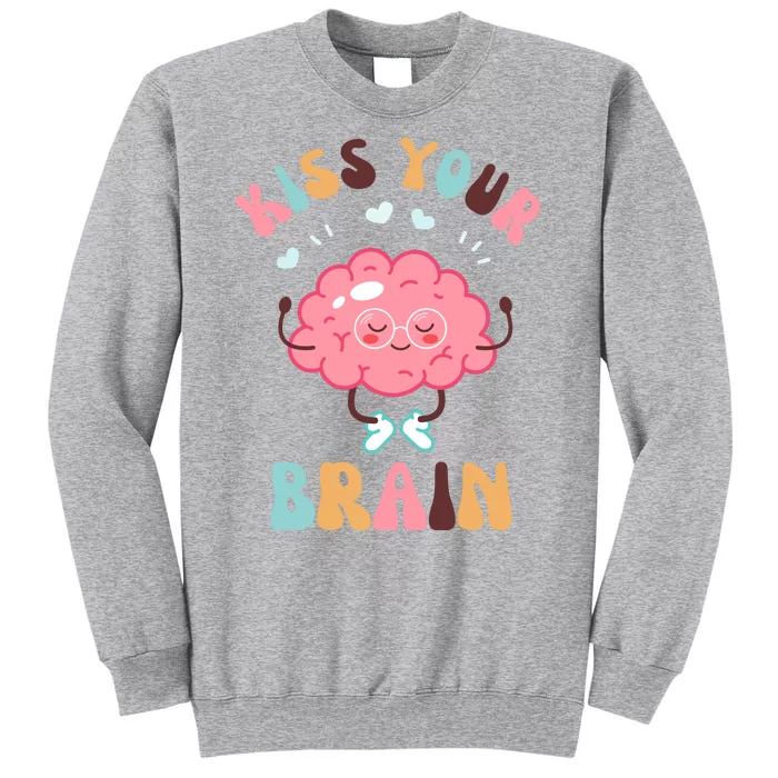 Kiss Your Brain Mental Health Brain Sweatshirt