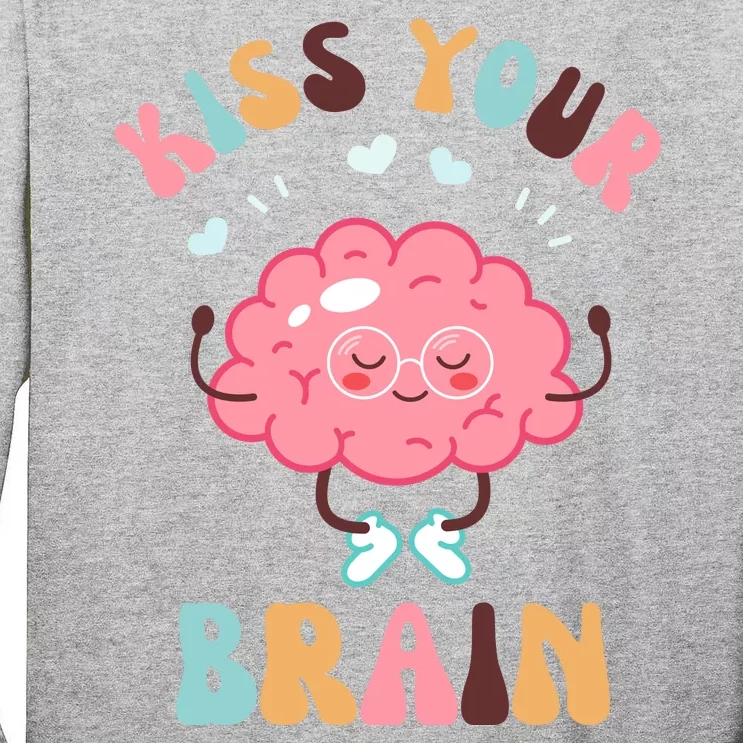 Kiss Your Brain Mental Health Brain Tall Long Sleeve T-Shirt