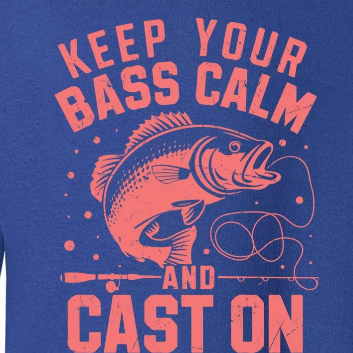 Keep Your Bass Calm And Cast On Bass Fishing Gift Toddler Sweatshirt