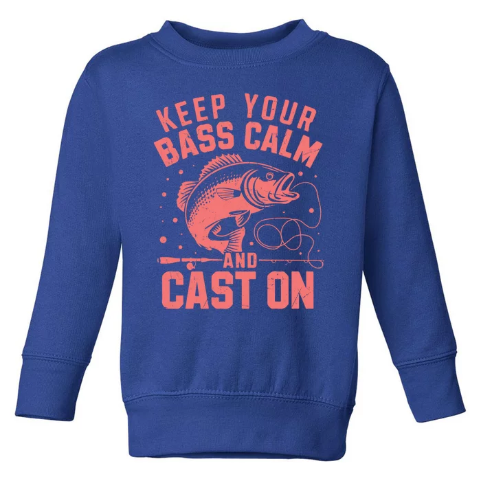 Keep Your Bass Calm And Cast On Bass Fishing Gift Toddler Sweatshirt