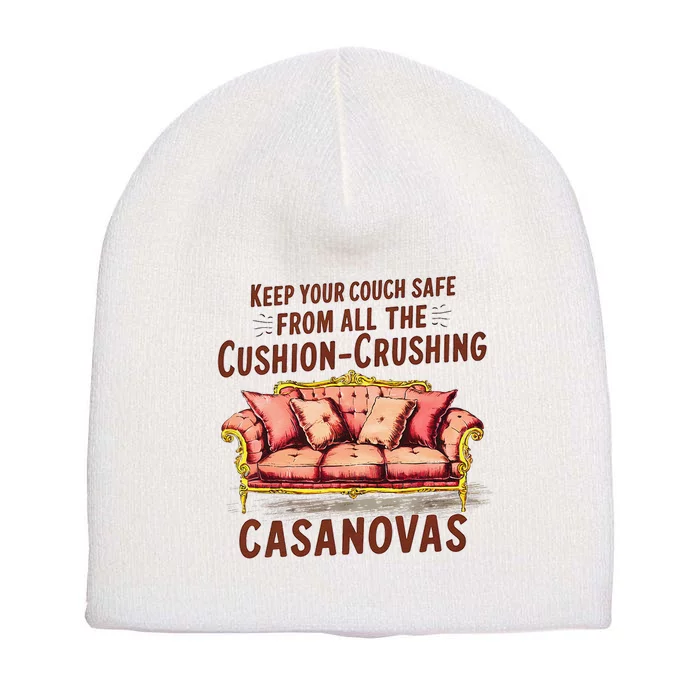 Keep Your Couch Safe From All The Cushion Crushing Casanovas Short Acrylic Beanie