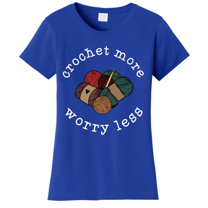 Knitting Yarns Crochet More Worry Less Crocheting Lovers Great Gift Women's T-Shirt