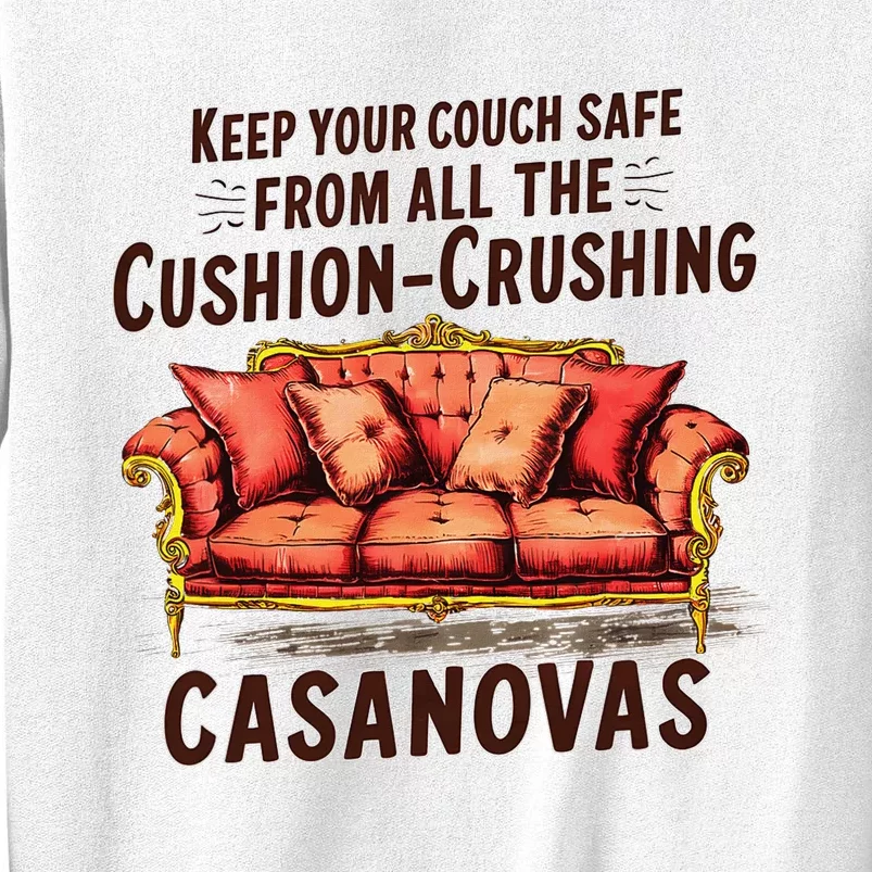 Keep Your Couch Safe From All The Cushion Crushing Casanovas Sweatshirt