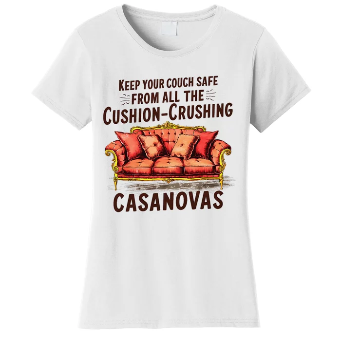 Keep Your Couch Safe From All The Cushion Crushing Casanovas Women's T-Shirt