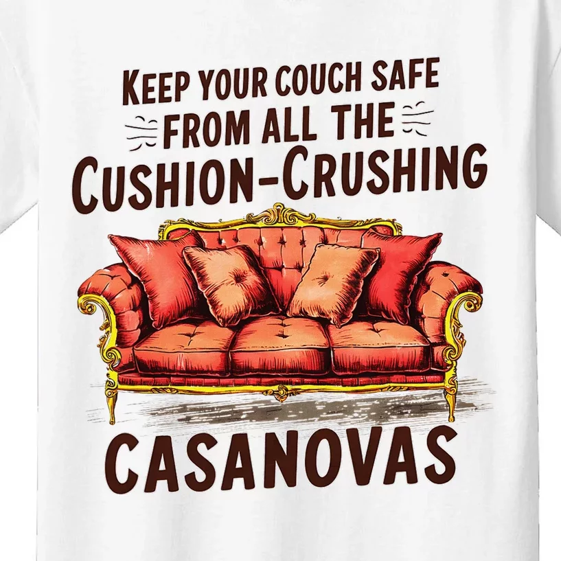 Keep Your Couch Safe From All The Cushion Crushing Casanovas Kids T-Shirt