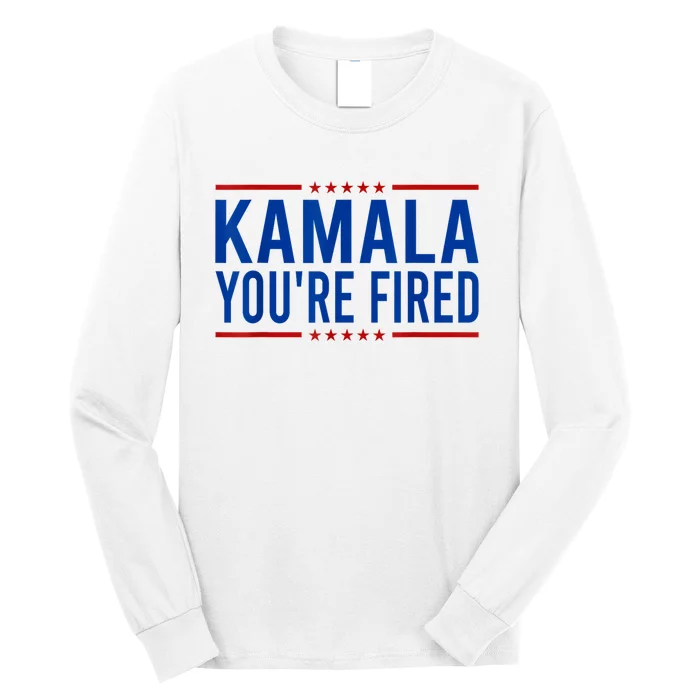 Kamala YouRe Fired 2024 Funny Donald Trump Saying Long Sleeve Shirt