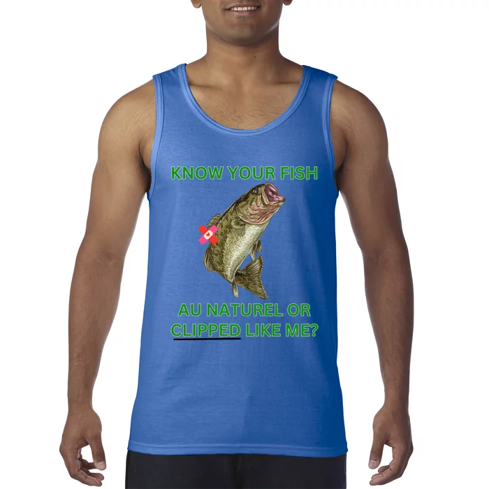 Know Your Fish Au Naturel Or Clipped Funny Fishing Bass Gift Tank Top