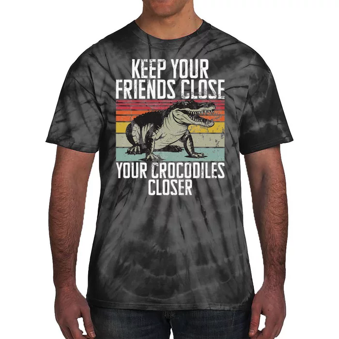 Keep Your Friends Close Your Crocodiles Closer Crocodile Tie-Dye T-Shirt