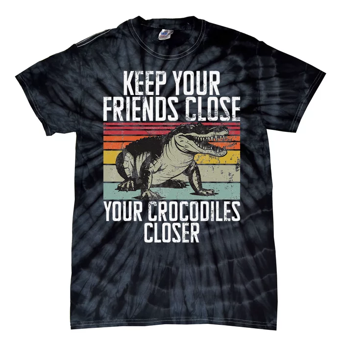 Keep Your Friends Close Your Crocodiles Closer Crocodile Tie-Dye T-Shirt