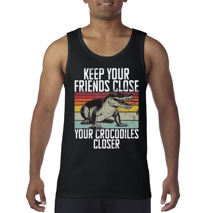 Keep Your Friends Close Your Crocodiles Closer Crocodile Tank Top