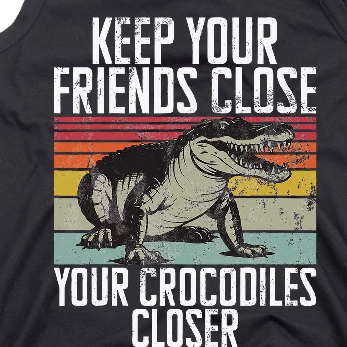 Keep Your Friends Close Your Crocodiles Closer Crocodile Tank Top