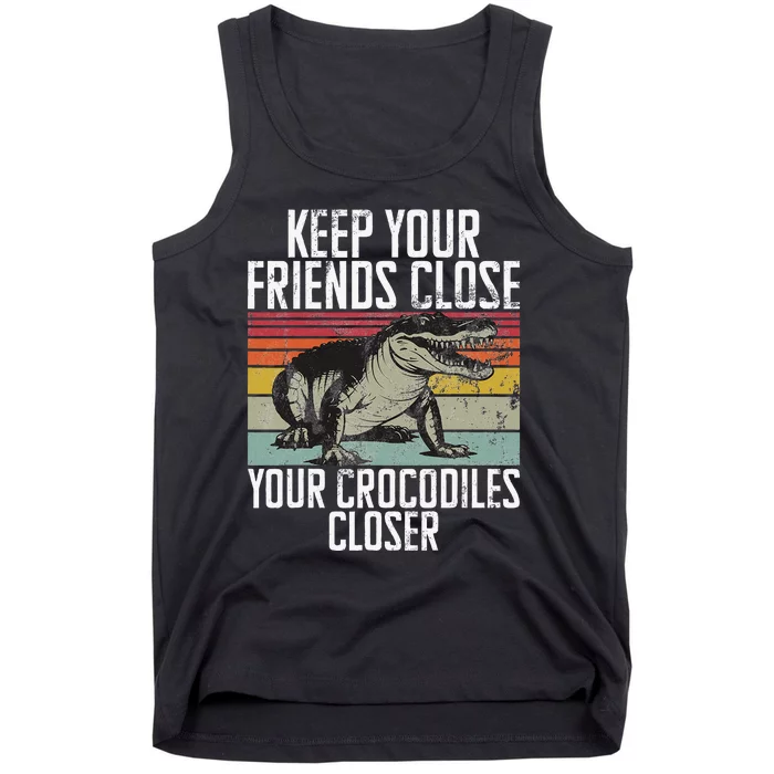 Keep Your Friends Close Your Crocodiles Closer Crocodile Tank Top