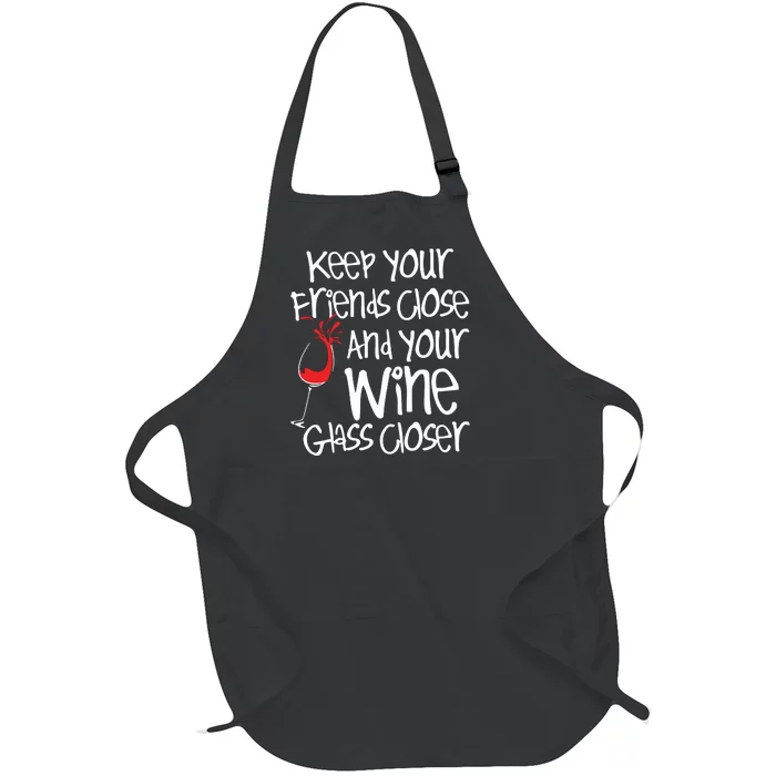 Keep Your Friends Close Your Wine Glass Closer Wine Lover Full-Length Apron With Pocket