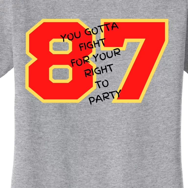 Kelce You Gotta Fight For Your Right To Party Women's T-Shirt