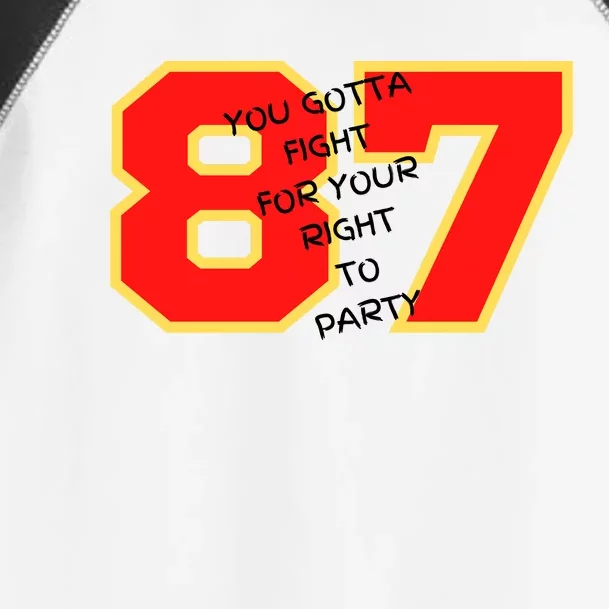 Kelce You Gotta Fight For Your Right To Party Toddler Fine Jersey T-Shirt