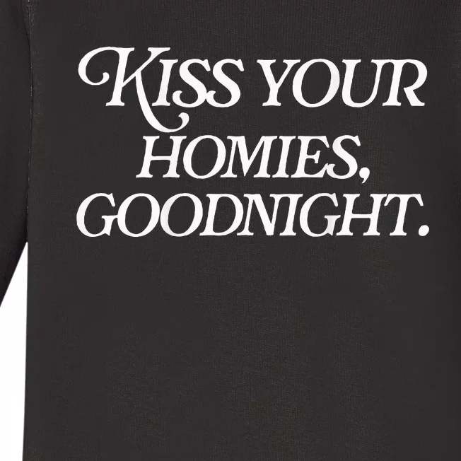 Kiss Your Homies Goodnight Funny Sarcasm Baby Long Sleeve Bodysuit