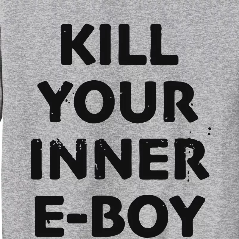 Kill Your Inner Eboy Tall Sweatshirt