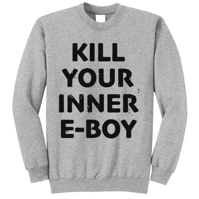 Kill Your Inner Eboy Tall Sweatshirt