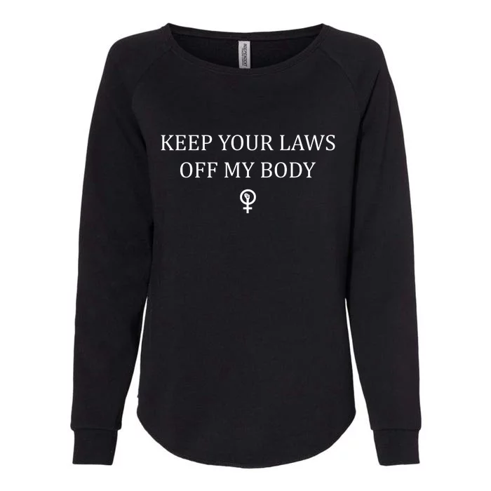 Keep Your Laws Off My Body Women's Rights Feminist Pro Roe Choice 1973 Womens California Wash Sweatshirt