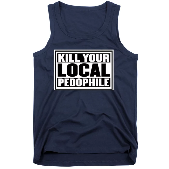 Kill Your Local Pedophile Tank Top