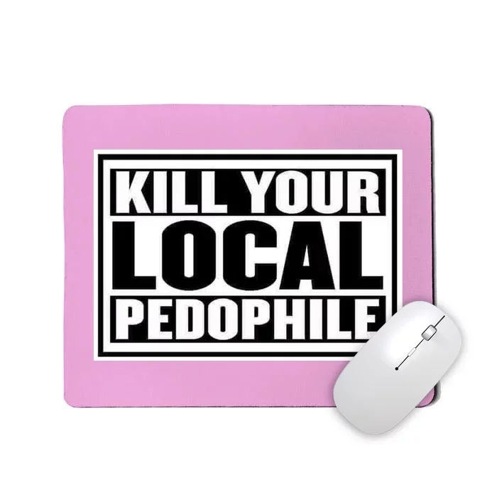 Kill Your Local Pedophile Mousepad