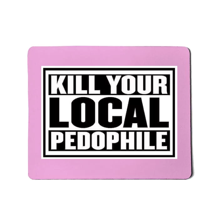 Kill Your Local Pedophile Mousepad