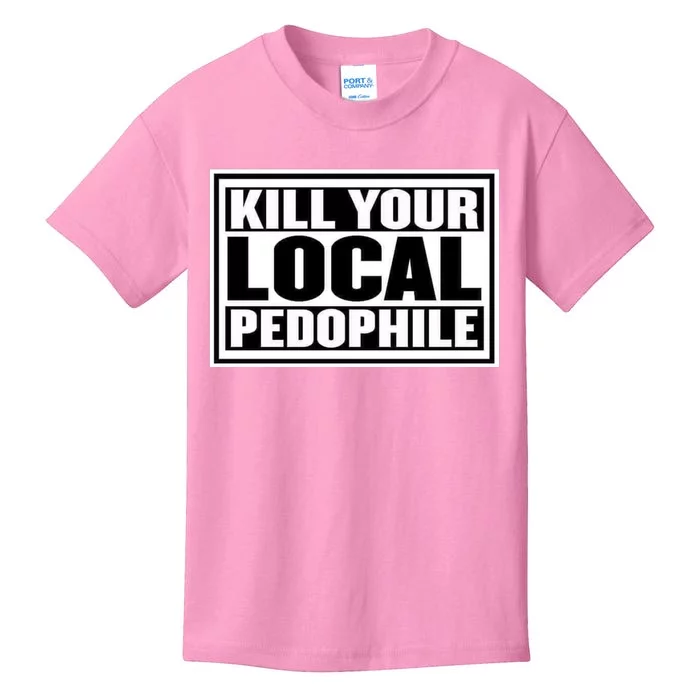 Kill Your Local Pedophile Kids T-Shirt