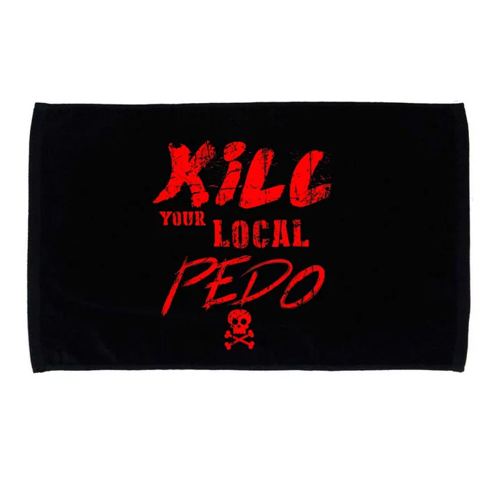 Kill Your Local Pedo Funny Quote Microfiber Hand Towel