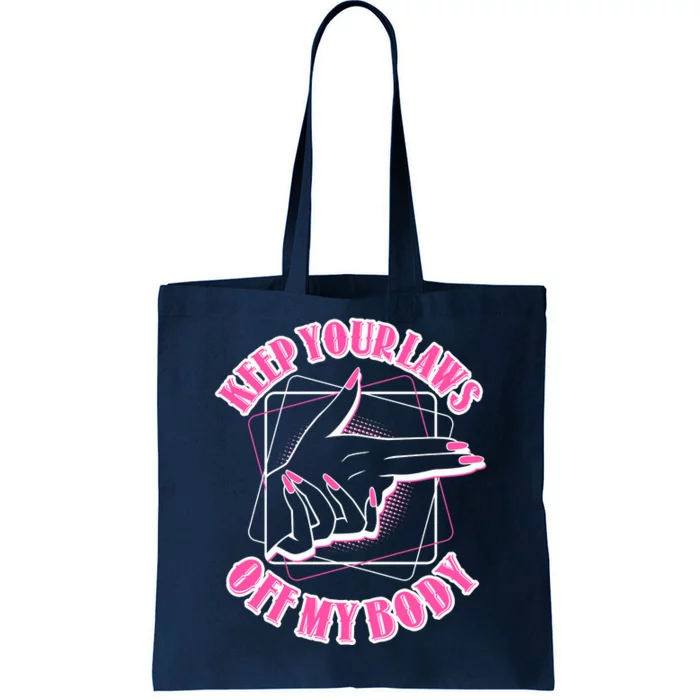 Keep Your Laws Off My Body Pro Roe Tote Bag