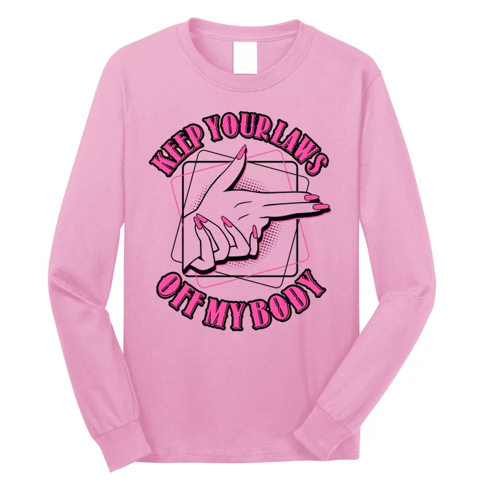 Keep Your Laws Off My Body Pro Roe Long Sleeve Shirt