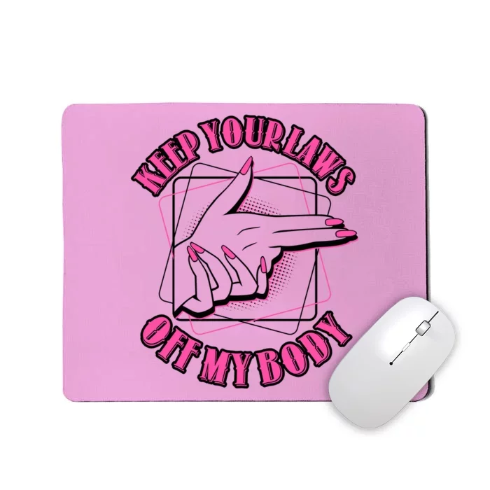 Keep Your Laws Off My Body Pro Roe Mousepad